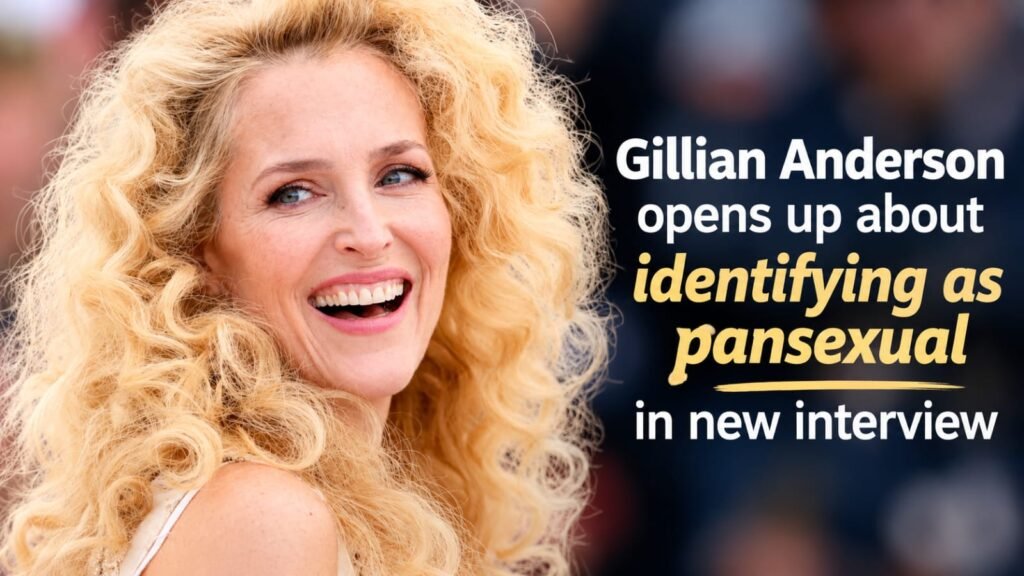 Gillian Anderson discusses being pansexual and her early relationships with women